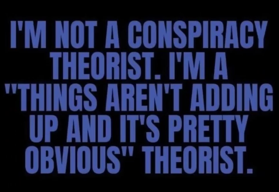 not conspiracy theorist.jpeg
