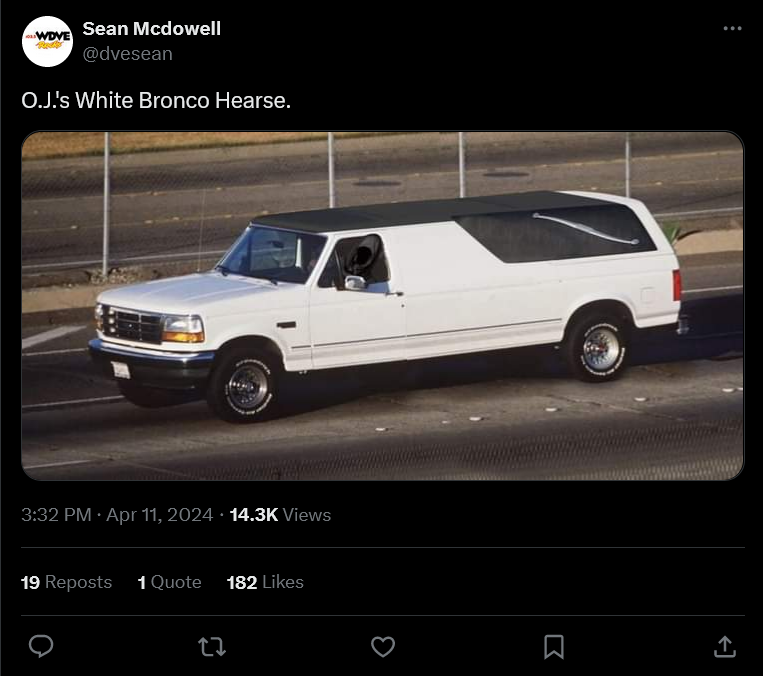 Screenshot 2024-04-12 at 06-30-36 Sean Mcdowell on X O.J.'s White Bronco Hearse. https __t.co_...png