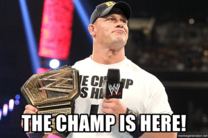 thumb_thechamp-is-here-memegenerator-net-the-champ-is-here-john-50598496.png